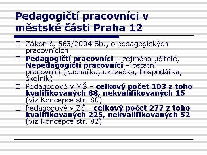 Pedagogičtí pracovníci v městské části Praha 12 o Zákon č. 563/2004 Sb. , o