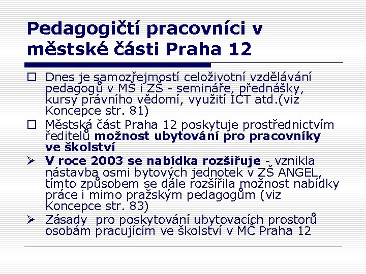 Pedagogičtí pracovníci v městské části Praha 12 o Dnes je samozřejmostí celoživotní vzdělávání pedagogů