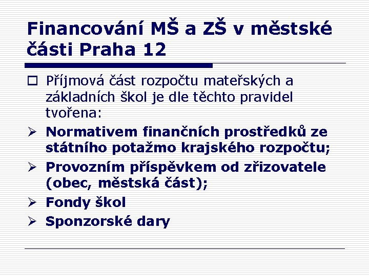 Financování MŠ a ZŠ v městské části Praha 12 o Příjmová část rozpočtu mateřských