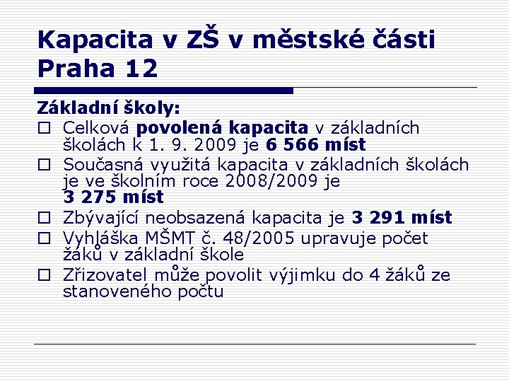 Kapacita v ZŠ v městské části Praha 12 Základní školy: o Celková povolená kapacita