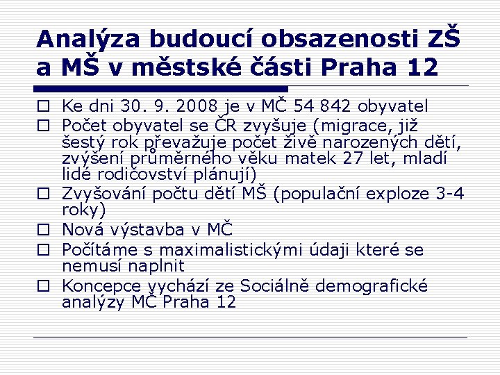 Analýza budoucí obsazenosti ZŠ a MŠ v městské části Praha 12 o Ke dni