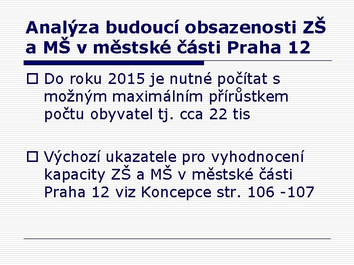 Analýza budoucí obsazenosti ZŠ a MŠ v městské části Praha 12 o Do roku