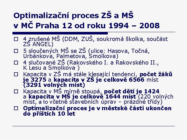 Optimalizační proces ZŠ a MŠ v MČ Praha 12 od roku 1994 – 2008