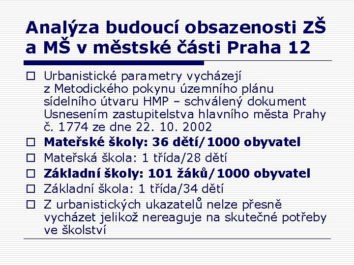 Analýza budoucí obsazenosti ZŠ a MŠ v městské části Praha 12 o Urbanistické parametry