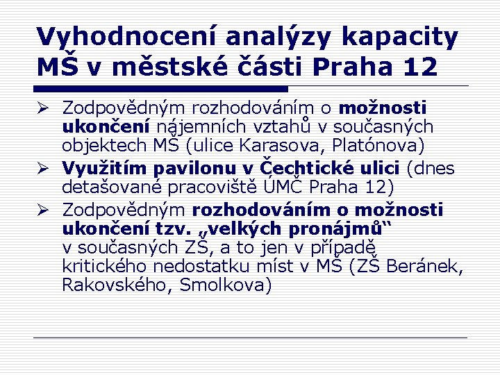 Vyhodnocení analýzy kapacity MŠ v městské části Praha 12 Ø Zodpovědným rozhodováním o možnosti