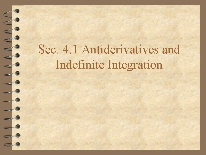 Sec. 4. 1 Antiderivatives and Indefinite Integration 
