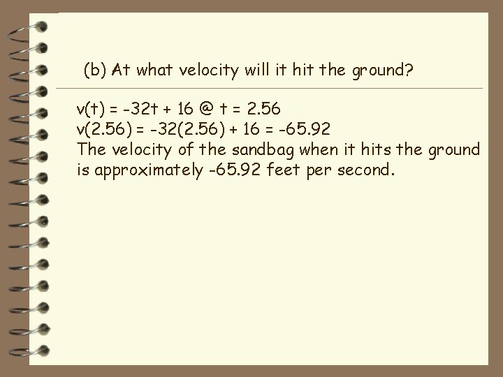 (b) At what velocity will it hit the ground? v(t) = -32 t +
