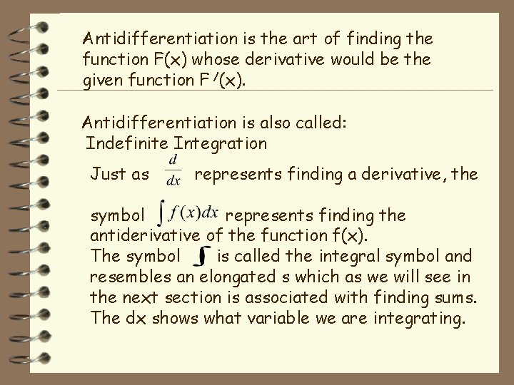 Antidifferentiation is the art of finding the function F(x) whose derivative would be the