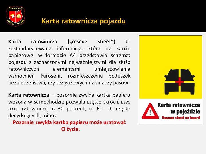 Karta ratownicza pojazdu Karta ratownicza („rescue sheet”) to zestandaryzowana informacja, która na karcie papierowej