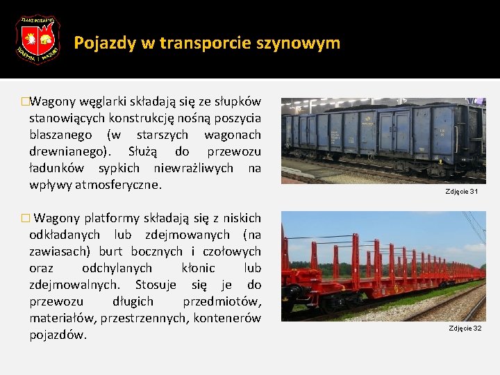 Pojazdy w transporcie szynowym �Wagony węglarki składają się ze słupków stanowiących konstrukcję nośną poszycia