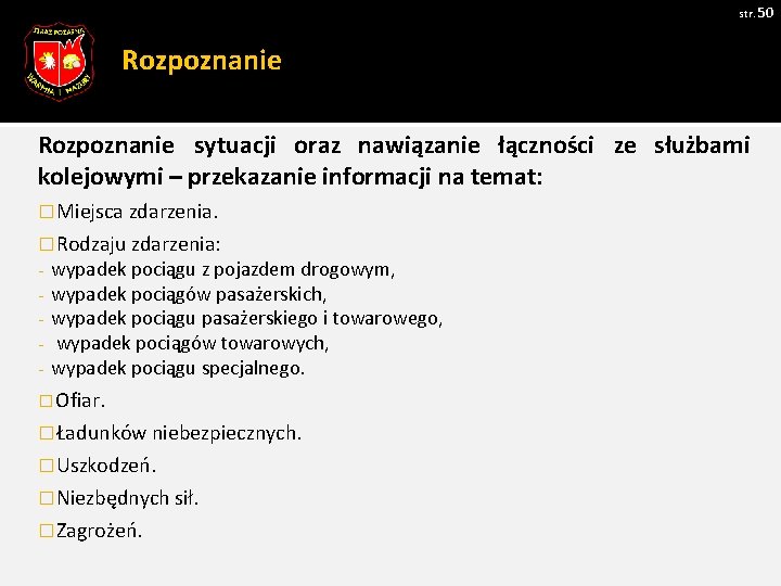 str. 50 Rozpoznanie sytuacji oraz nawiązanie łączności ze służbami kolejowymi – przekazanie informacji na