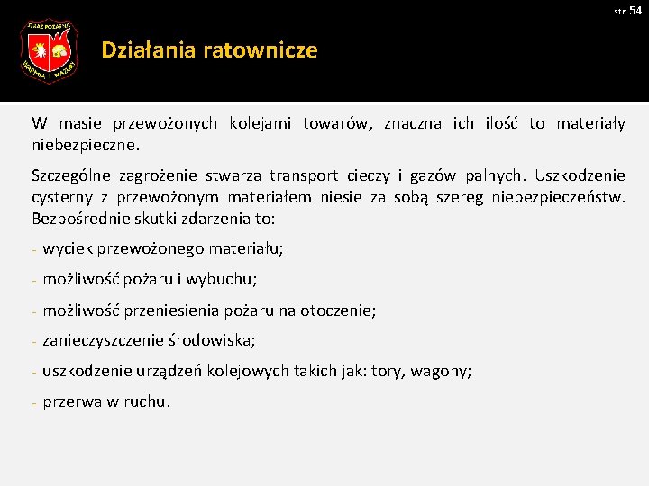 str. 54 Działania ratownicze W masie przewożonych kolejami towarów, znaczna ich ilość to materiały