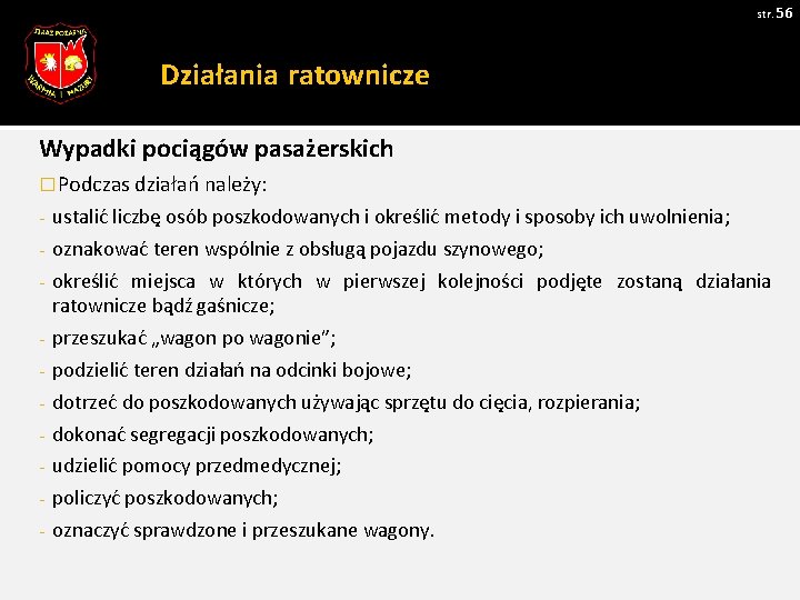 str. 56 Działania ratownicze Wypadki pociągów pasażerskich � Podczas działań należy: - ustalić liczbę str. 56 Działania ratownicze Wypadki pociągów pasażerskich � Podczas działań należy: - ustalić liczbę