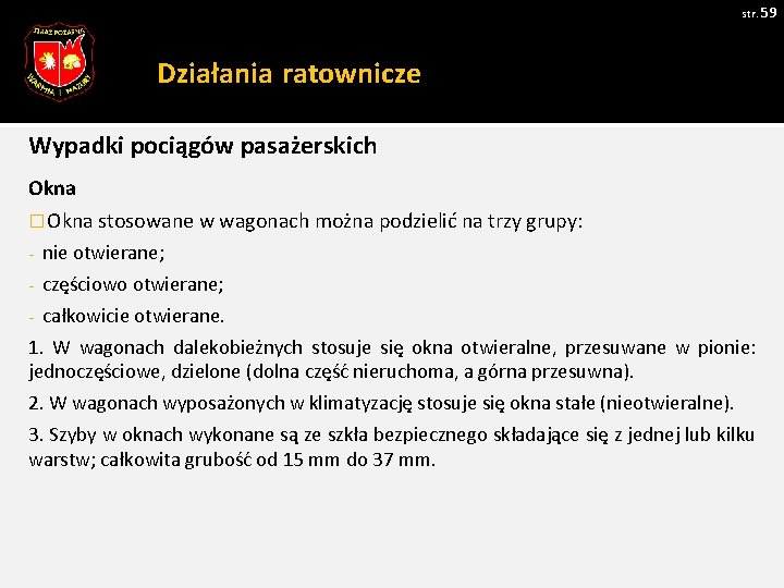 str. 59 Działania ratownicze Wypadki pociągów pasażerskich Okna � Okna stosowane w wagonach można