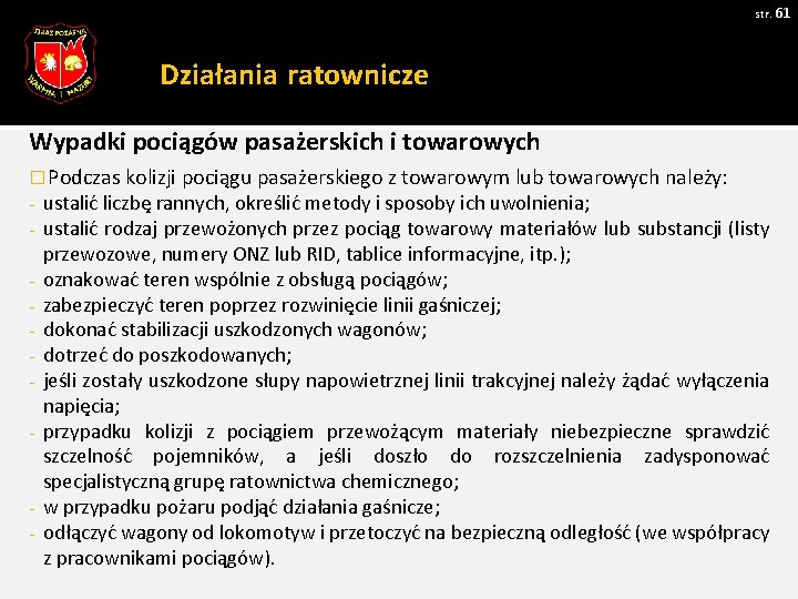 str. 61 Działania ratownicze Wypadki pociągów pasażerskich i towarowych � Podczas kolizji pociągu pasażerskiego