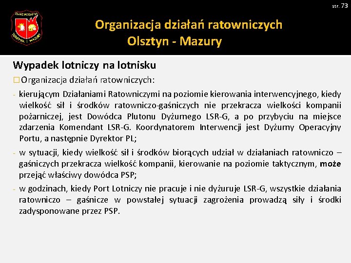 str. 73 Organizacja działań ratowniczych Olsztyn - Mazury Wypadek lotniczy na lotnisku � Organizacja