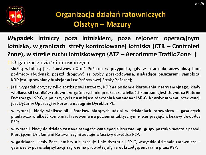 str. 76 Organizacja działań ratowniczych Olsztyn – Mazury Wypadek lotniczy poza lotniskiem, poza rejonem