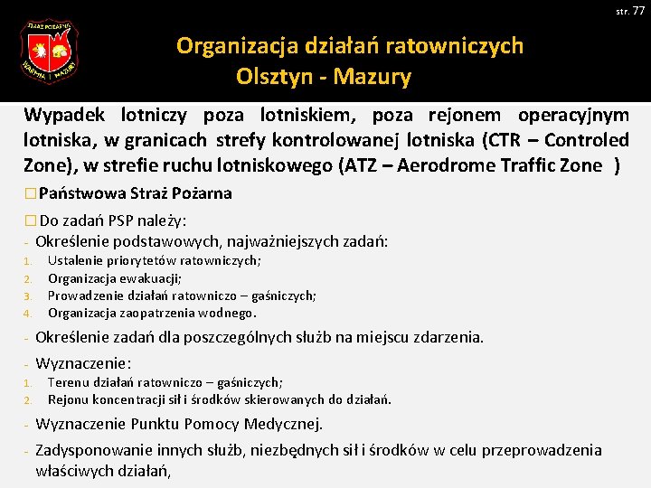 str. 77 Organizacja działań ratowniczych Olsztyn - Mazury Wypadek lotniczy poza lotniskiem, poza rejonem