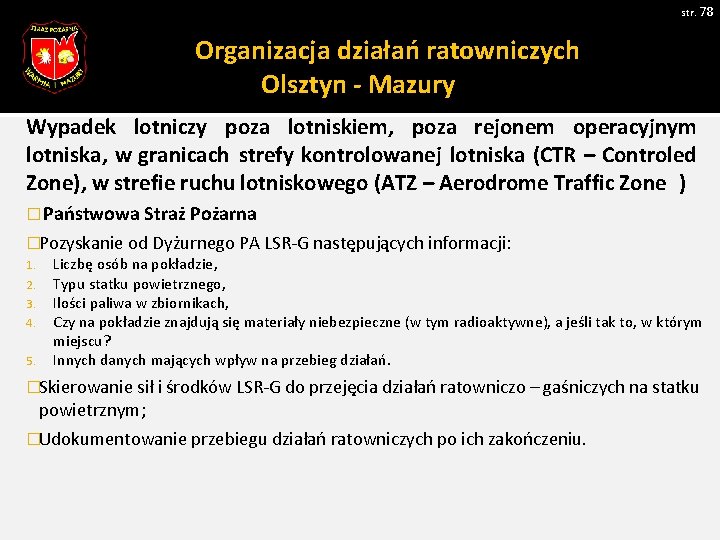 str. 78 Organizacja działań ratowniczych Olsztyn - Mazury Wypadek lotniczy poza lotniskiem, poza rejonem