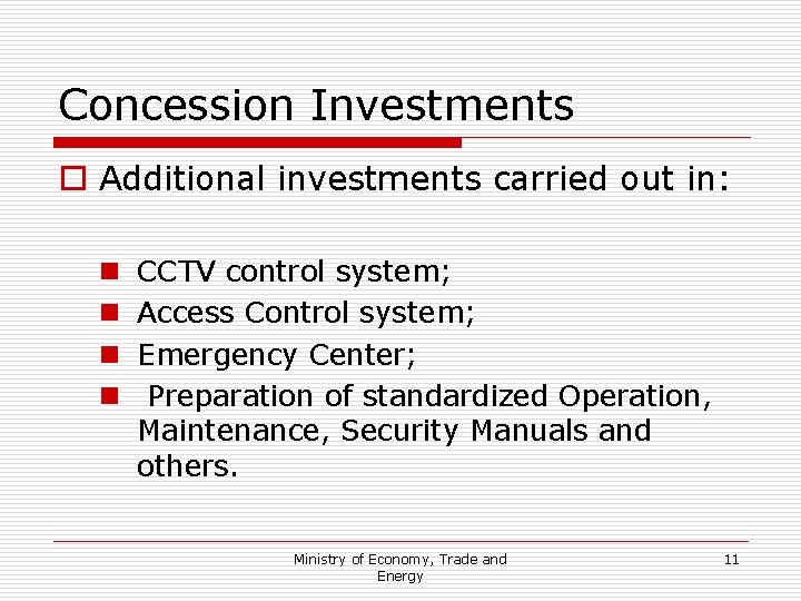 Concession Investments o Additional investments carried out in: n n CCTV control system; Access