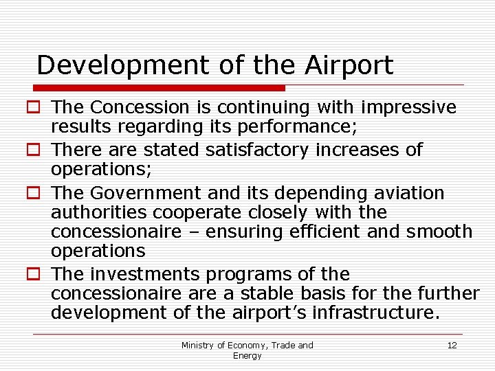 Development of the Airport o The Concession is continuing with impressive results regarding its