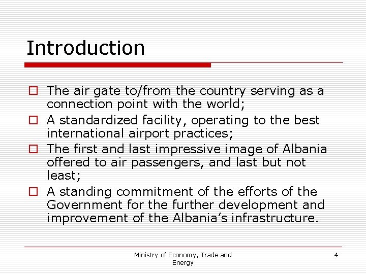 Introduction o The air gate to/from the country serving as a connection point with