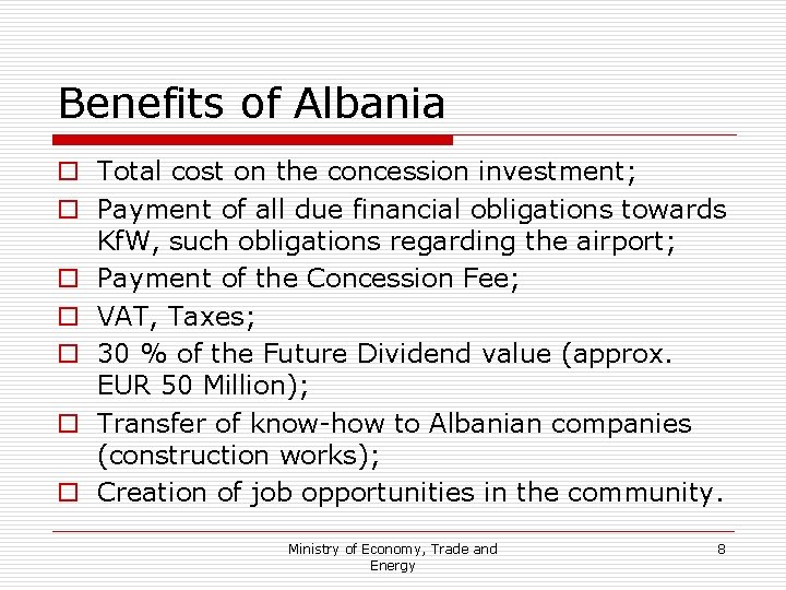 Benefits of Albania o Total cost on the concession investment; o Payment of all