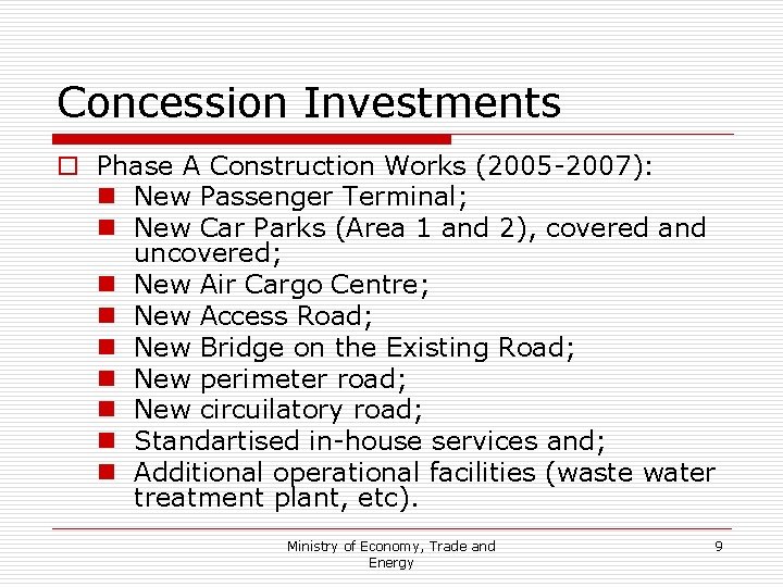 Concession Investments o Phase A Construction Works (2005 -2007): n New Passenger Terminal; n
