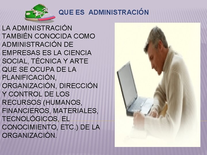 QUE ES ADMINISTRACIÓN LA ADMINISTRACIÓN TAMBIÉN CONOCIDA COMO ADMINISTRACIÓN DE EMPRESAS ES LA CIENCIA
