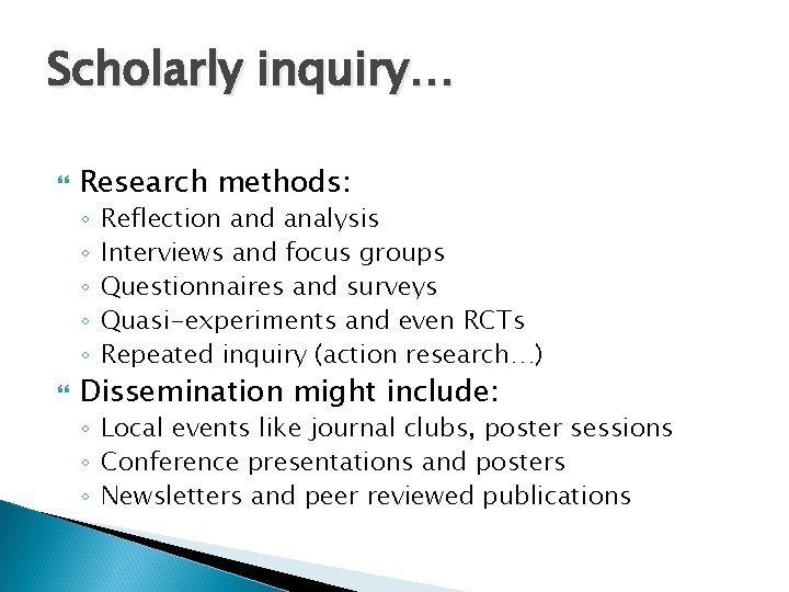 Scholarly inquiry… Research methods: ◦ ◦ ◦ Reflection and analysis Interviews and focus groups