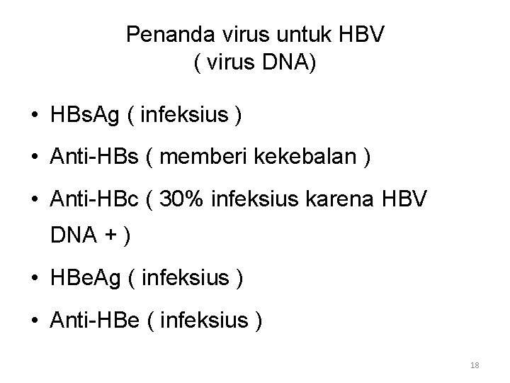 Penanda virus untuk HBV ( virus DNA) • HBs. Ag ( infeksius ) •