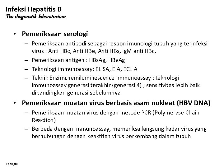 Infeksi Hepatitis B Tes diagnostik laboratorium • Pemeriksaan serologi – Pemeriksaan antibodi sebagai respon
