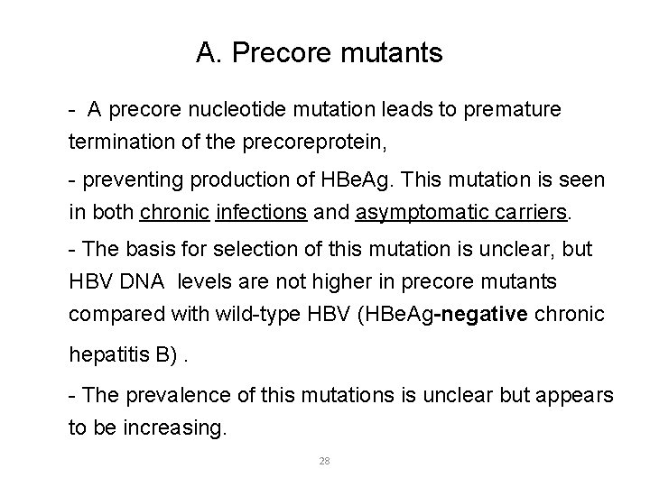 A. Precore mutants - A precore nucleotide mutation leads to premature termination of the