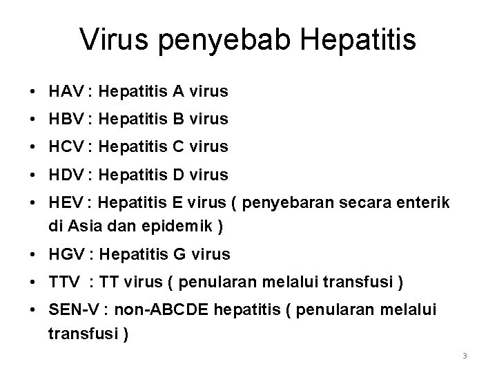 Virus penyebab Hepatitis • HAV : Hepatitis A virus • HBV : Hepatitis B