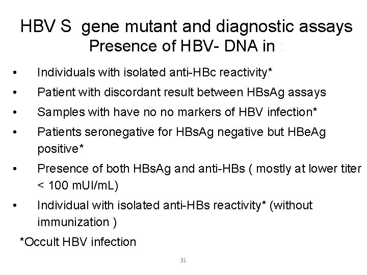 HBV S gene mutant and diagnostic assays Presence of HBV- DNA in : •