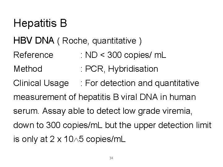 Hepatitis B HBV DNA ( Roche, quantitative ) Reference : ND < 300 copies/