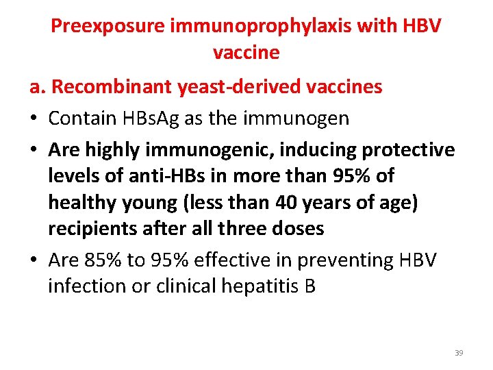 Preexposure immunoprophylaxis with HBV vaccine a. Recombinant yeast-derived vaccines • Contain HBs. Ag as