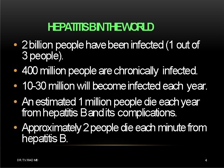 HEPATITISBINTHEWORLD • 2 billion people have been infected (1 out of 3 people). •
