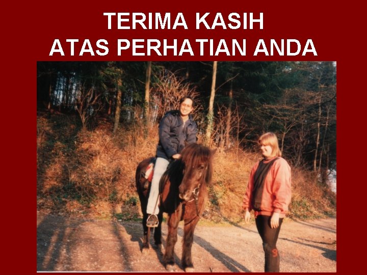 TERIMA KASIH ATAS PERHATIAN ANDA 