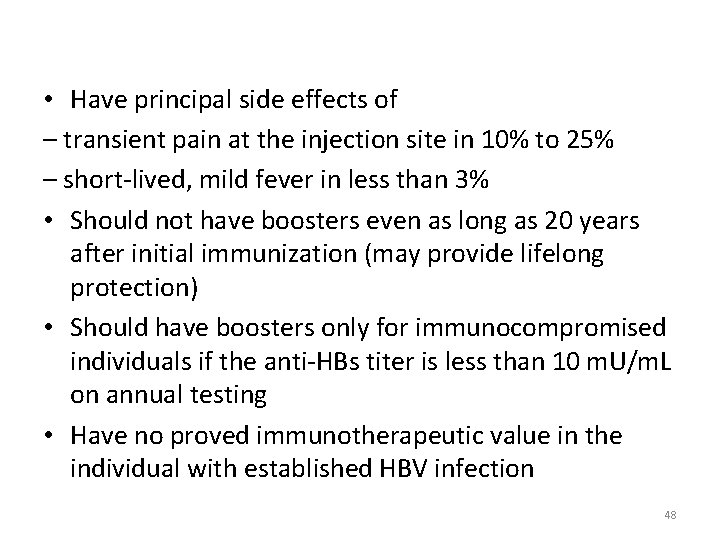  • Have principal side effects of – transient pain at the injection site