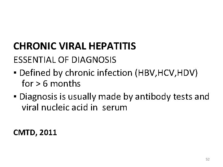 CHRONIC VIRAL HEPATITIS ESSENTIAL OF DIAGNOSIS ▪ Defined by chronic infection (HBV, HCV, HDV)