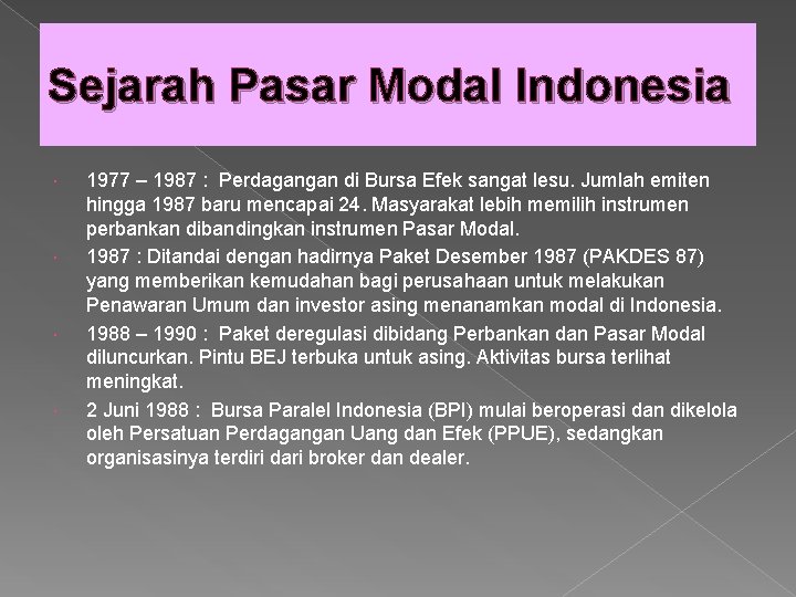 Sejarah Pasar Modal Indonesia 1977 – 1987 : Perdagangan di Bursa Efek sangat lesu.