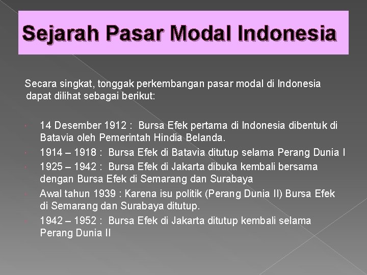 Sejarah Pasar Modal Indonesia Secara singkat, tonggak perkembangan pasar modal di Indonesia dapat dilihat