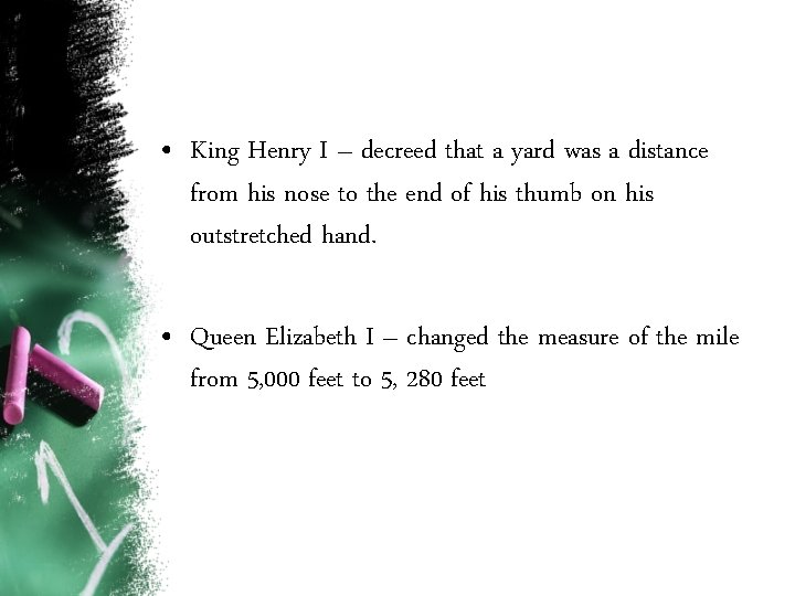  • King Henry I – decreed that a yard was a distance from