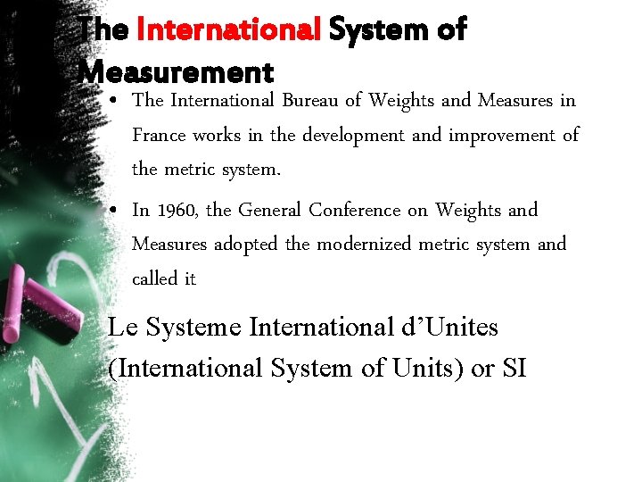 The International System of Measurement • The International Bureau of Weights and Measures in