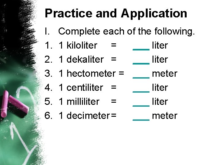 Practice and Application I. 1. 2. 3. 4. 5. 6. Complete each of the