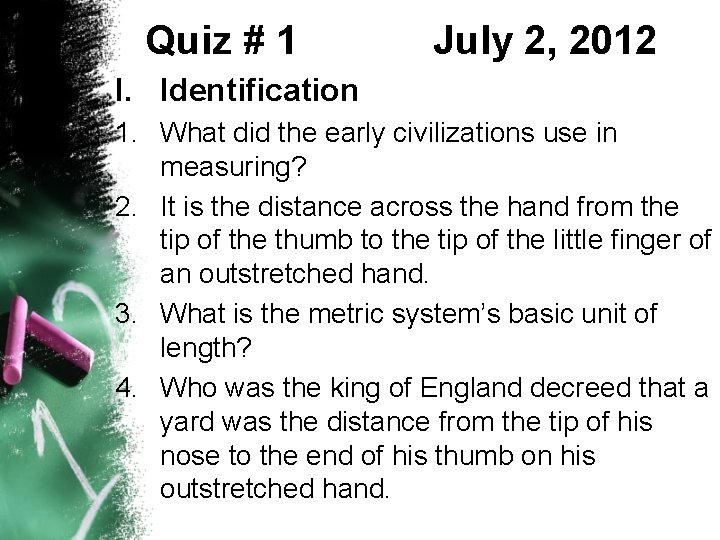 Quiz # 1 July 2, 2012 I. Identification 1. What did the early civilizations