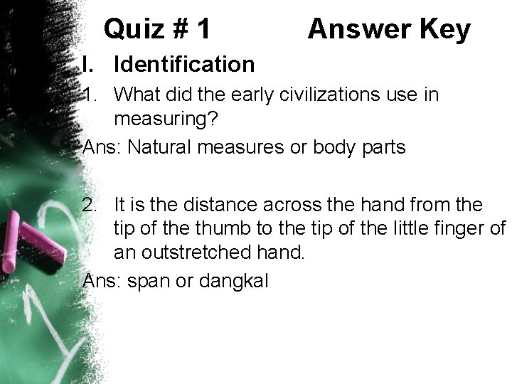 Quiz # 1 Answer Key I. Identification 1. What did the early civilizations use