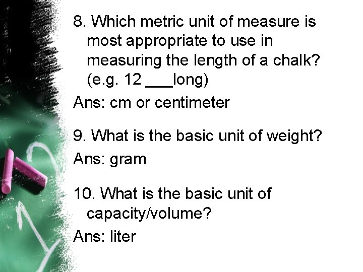 8. Which metric unit of measure is most appropriate to use in measuring the