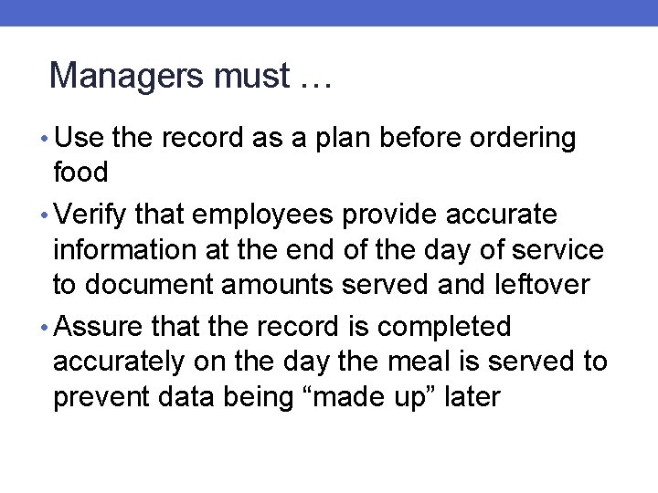 Managers must … • Use the record as a plan before ordering food •